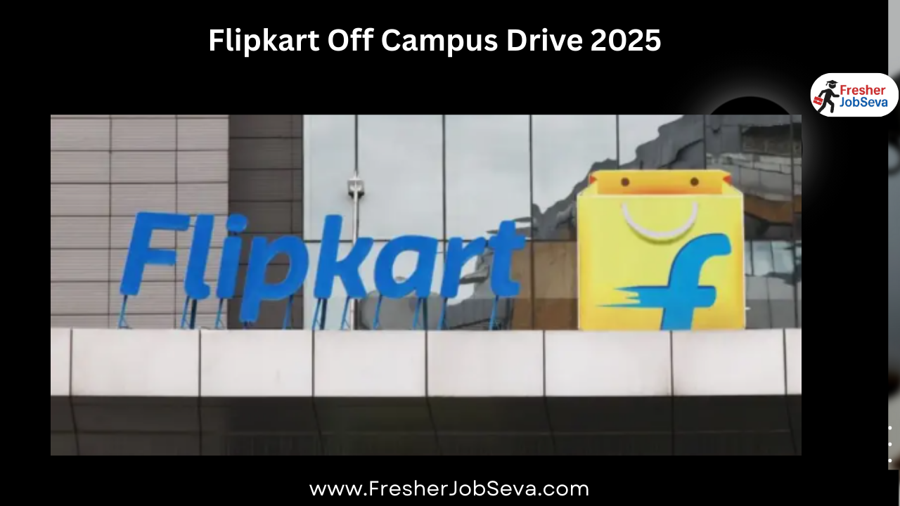 Flipkart Off Campus Drive 2025