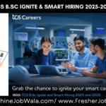 TCS B.Sc Ignite & Smart Hiring 2025–2026